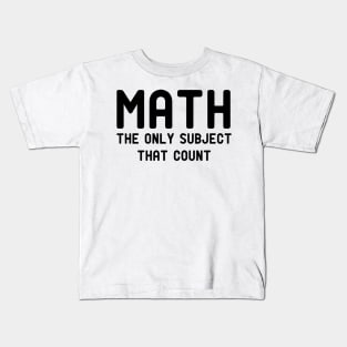 math the only subject that counts Kids T-Shirt